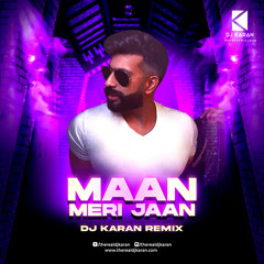Maan Meri Jaan (Remix) - DJ Karan