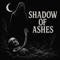 SHADOW OF ASHES