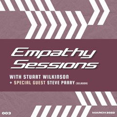 Empathy Sessions Radio 003 / Guest STEVE PARRY