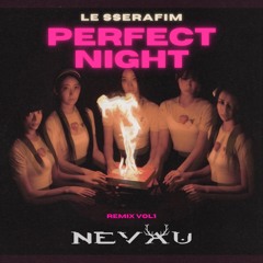 LE SSERAFIM (르세라핌) 'Perfect Night' (Nevau Remix)