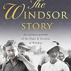 FREE PDF ✉️ The Windsor Story: An intimate portrait of the Duke & Duchess of Windsor
