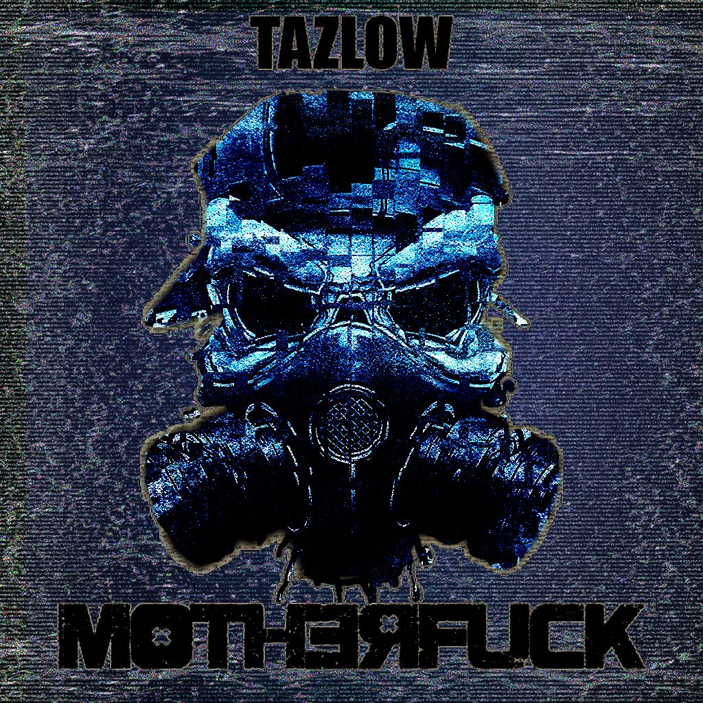 TAZLOW – MotherfucK