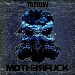 TAZLOW - MotherfucK