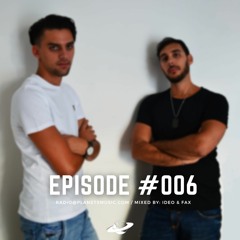 Episode #006 | Mix by: Ideo & Fax