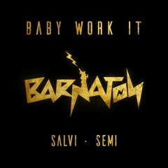 SALVI x SEMI - Baby Work It