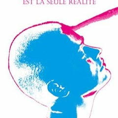 Lire La conscience est la seule réalité: Le travail d'une vie (French Edition) au format EPUB MMNE