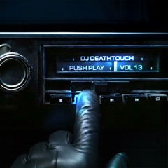 DJ Deathtouch - Push Play Vol.13