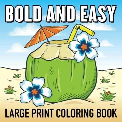 Bold and Easy Large Print Coloring Book: Easy Flower Patterns, Food, Mandalas, A