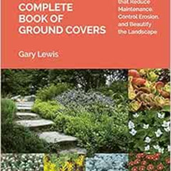 [ACCESS] KINDLE ✓ The Complete Book of Ground Covers: 4000 Plants that Reduce Mainten