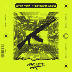 Supra Nova - The Price Of A Soul (Original Mix)[AK Cartel]