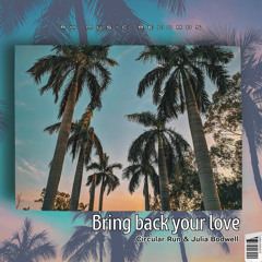 Circular Run, Julia Bodwell - Bring Back Your Love