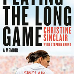 [View] KINDLE 📤 Playing the Long Game: A Memoir by  Christine Sinclair [KINDLE PDF E
