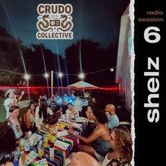 crudo collective radio session 6 - shelz