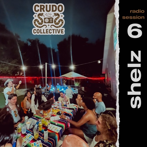 crudo collective radio session 6 - shelz