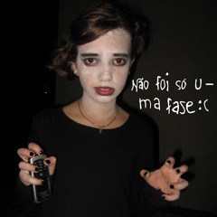 não foi só uma fase :(