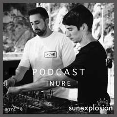 Sunexplosion Podcast #74 - INURE (Melodic Techno, Progressive House DJ Mix)