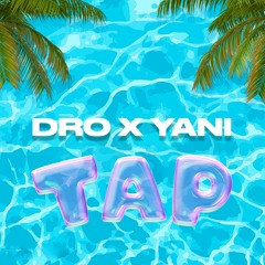 Dro X Yani - Tap