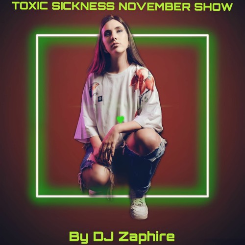 ZAPHIRE / TOXIC SICKNESS RESIDENCY SHOW / NOVEMBER / 2023