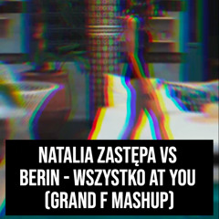 Natalia Zastępa vs Berin - Wszystko At You (Grand F Mashup)