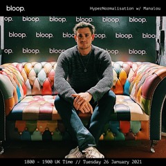 Hyper Normalisation • Manalou • Bloop London • 26 January 2021