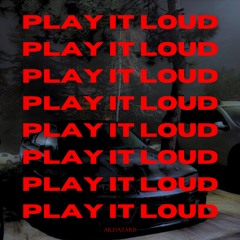 PLAY IT LOUD