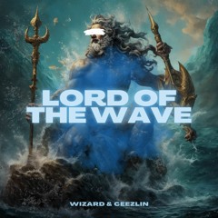 Wizard & Ceezlin - Lord Of The Wave