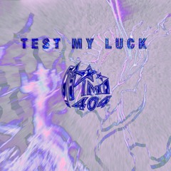 MIMI404 - TEST MY LUCK (FREE DOWNLOAD<3)