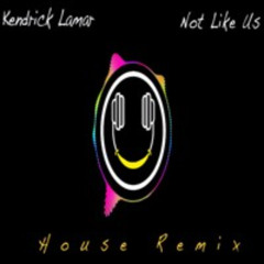 Kendrick Lamar - Not Like Us (House Remix)