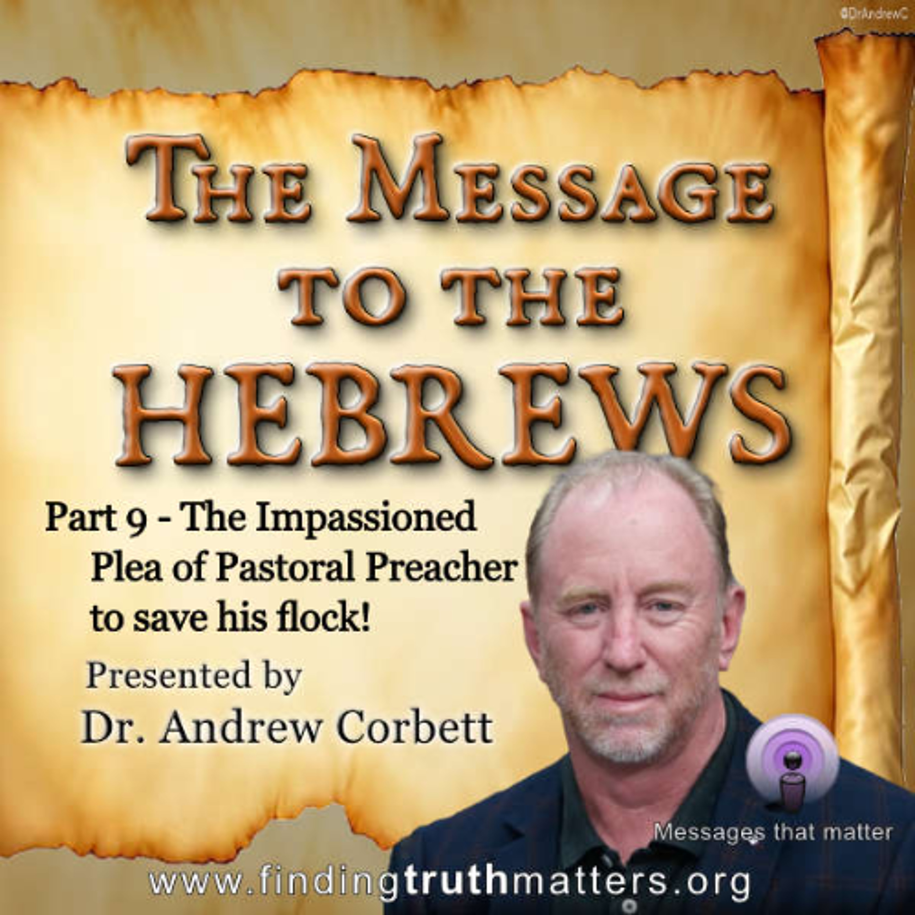 Hebrews, Its Message, Part 9 - The Impassioned Plea of a Preacher episode artwork