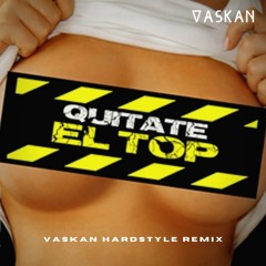 Tapo & Raya - Quitate El Top (Vaskan Hardstyle Remix)