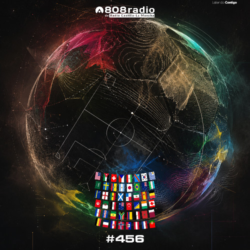 808 Radio #456 / Especial Copa del Mundo: Mochakk, Óscar Mulero, Daft Punk… / Radio CLM – 13/6/2026