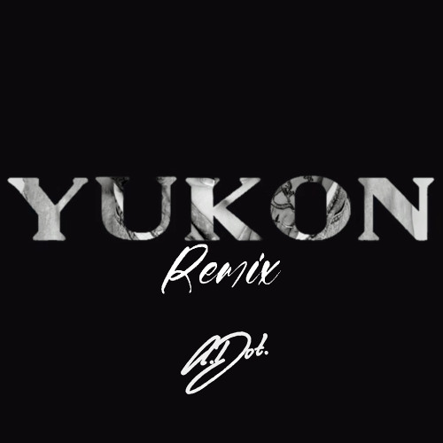 YUKON Remix - A.Dot.