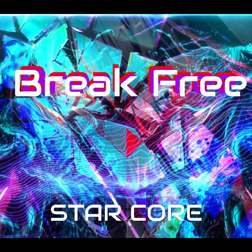 Star Core Infinite - Break Free