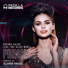 Brenda Galho Ft Alexx Marie - Princess (Alejandro Peñaloza Remix) (Padilla Records)