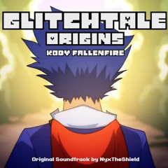 Glitchtale Origins - Kody Fallenfire [Original Soundtrack By NyxTheShield]