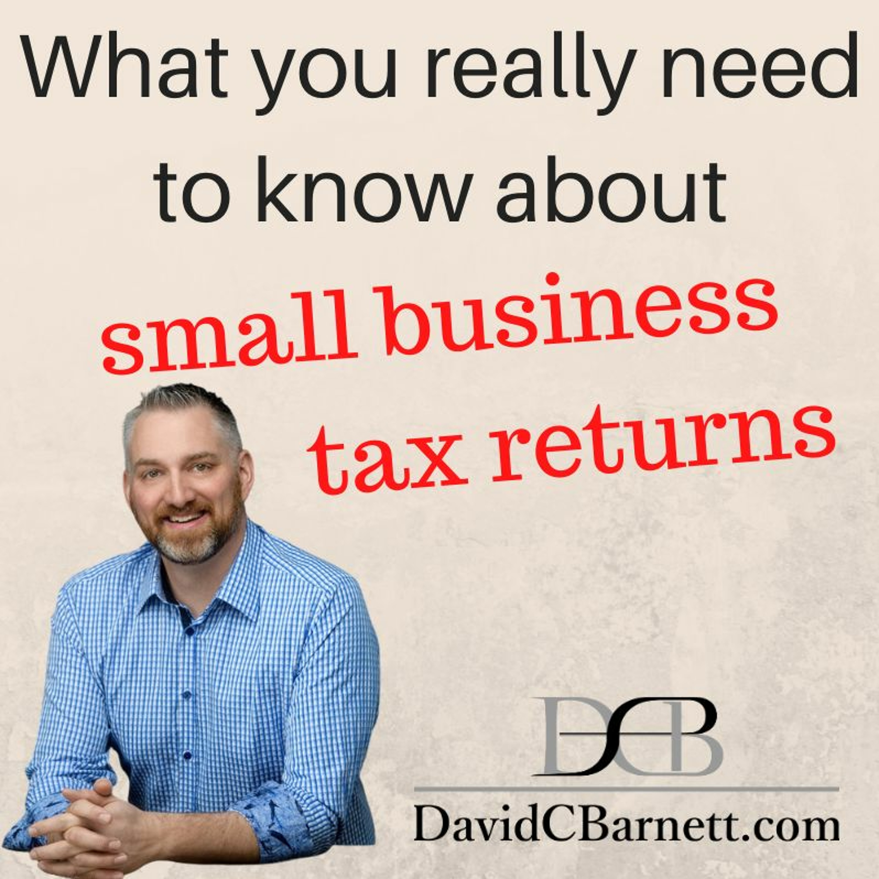 What you really need to know about small business tax returns.