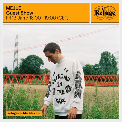 MEJLE x Refuge Worldwide 13-01-2023