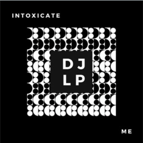 Intoxicate Me - DJLP