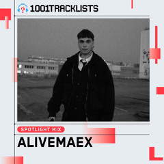 ALIVEMAEX - 1001Tracklists ‘Never the Same’ Spotlight Mix