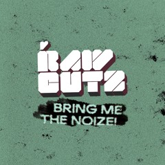 Bring me the noize