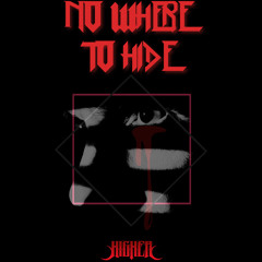 Higher - No Where To Hide