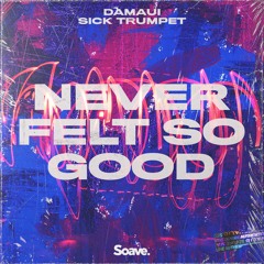 Damaui & Sick Trumpet - Never Felt So Good