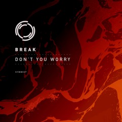 Break - Don't You Worry