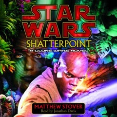 Read [EBOOK EPUB KINDLE PDF] Star Wars: Shatterpoint - A Clone Wars Novel by  Matthew Stover &  Jona