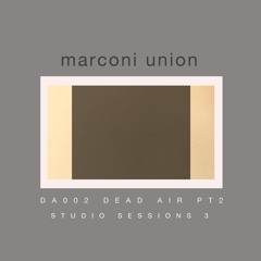 Marconi Union - Dead Air Pt. 2 (Studio Sessions Vol. 3)