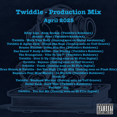 Twiddle - Production Mix (April 2025)