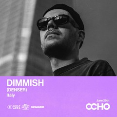 DIMMISH - Exclusive Set for OCHO By Gray Area [6/24]