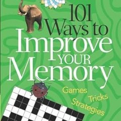 ~Read~ (PDF) 101 Ways to Improve Your MemoryGames - Tricks - Strategies BY :  Editors of Reader