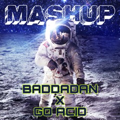 BADDADAN X GO ACID - SILAS MASHUP (FREE DL)