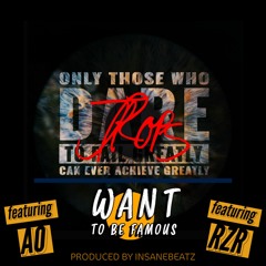 Want To Be Famous feat. AO & RZR Produced by InsaneBeatz
